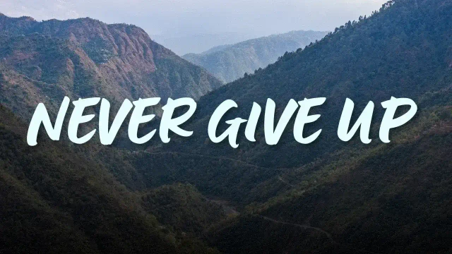 never give up